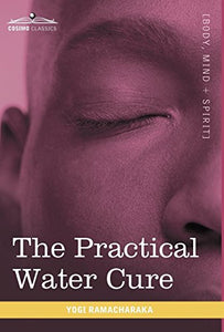 The Practical Water Cure: As Practiced in India and Other Oriental Countries