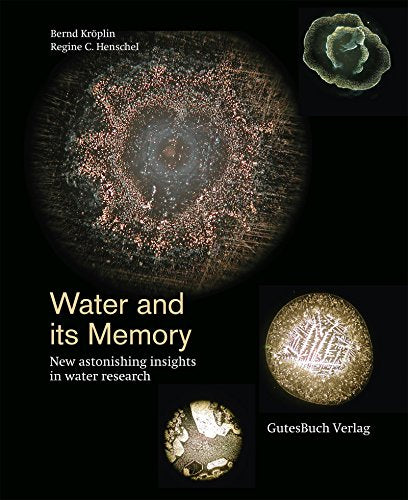 Water and its memory: New astonishing insights in water research