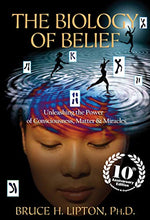 Load image into Gallery viewer, The Biology of Belief 10th Anniversary Edition: Unleashing the Power of Consciousness, Matter &amp; Miracles
