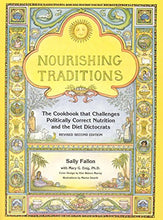 Load image into Gallery viewer, Nourishing Traditions: The Cookbook that Challenges Politically Correct Nutrition and Diet Dictocrats

